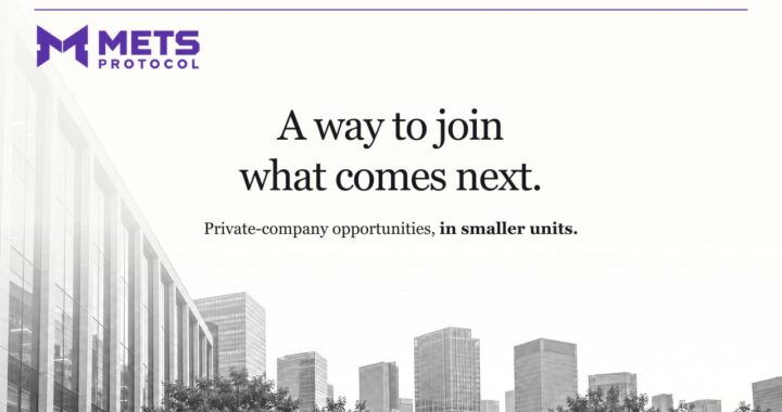 METS Protocol Presents a New Framework for Accessing Private-Company Opportunities in Smaller Units